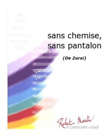 Sans Chemise, Sans Pantalon
