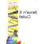 Il N'Aurait Fallu?