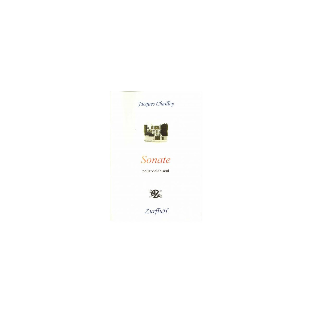 Sonate pour violon seul - CHAILLEY Jacques | Zurfluh