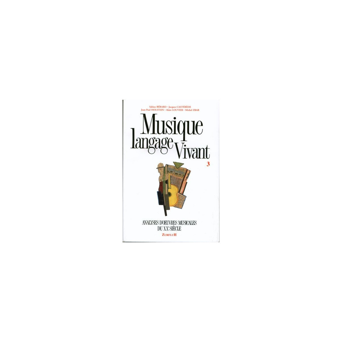 Musique langage vivant Vol.3 : 20ème siècle - BÉRARD /HOLSTEIN /CASTÉRÈDE /LOUVIER /ZBAR | Zurfluh