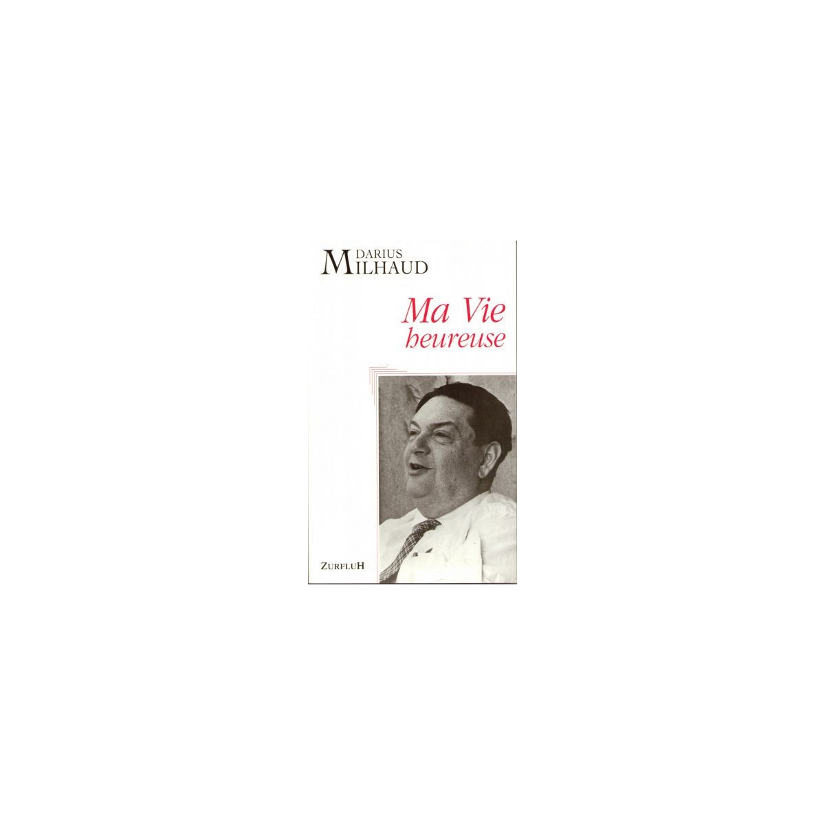 Ma Vie heureuse - MILHAUD Darius | Zurfluh
