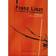 Serge Gut : Franz Liszt - les Eléments du Langage Musical - Editions Zurfluh
