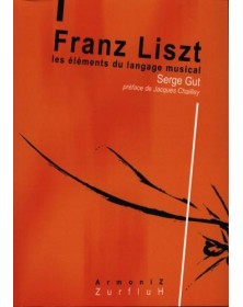 Serge Gut : Franz Liszt - les Eléments du Langage Musical - Editions Zurfluh