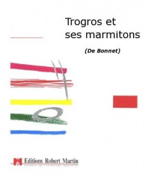 Trogros et Ses Marmitons - Conducteur - Daniel Bonnet - Robert Martin