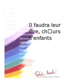 Il Faudra Leur Dire,...