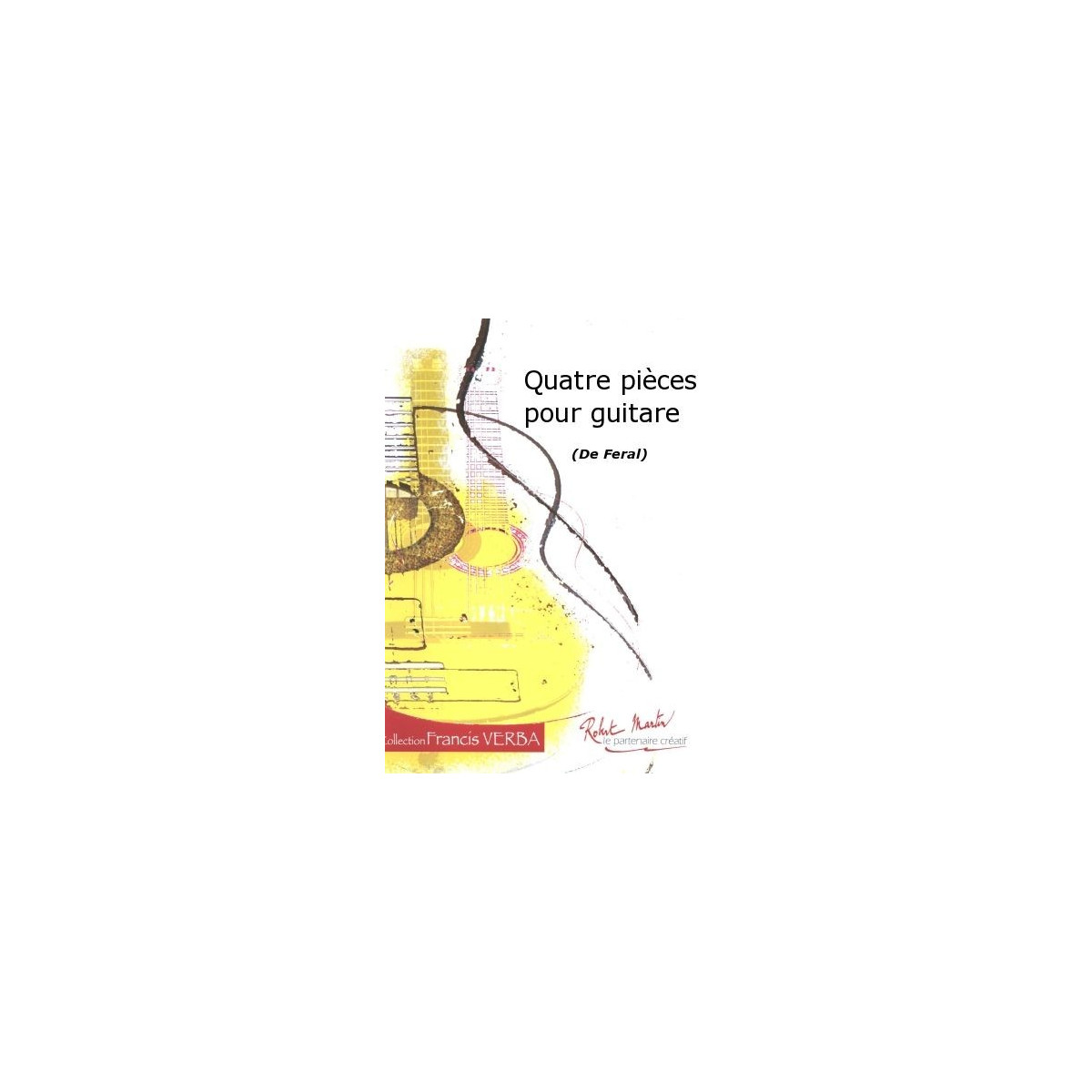 Quatre (4) Pièces pour Guitare - Jacques Féral - Robert Martin