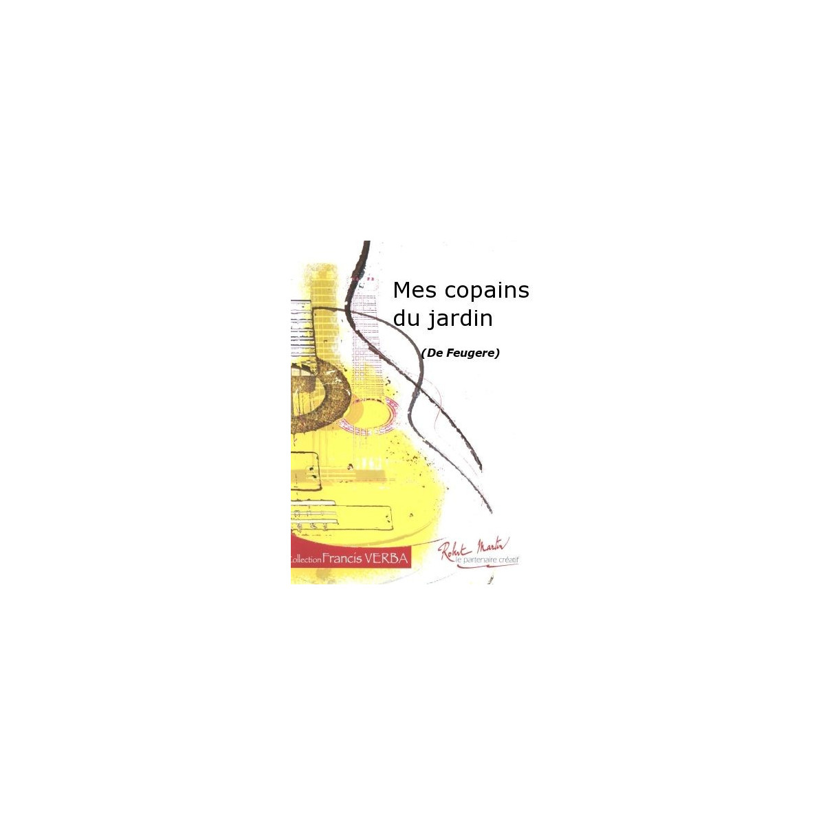 Mes Copains du Jardin - Bruno Feugère - Guitare - Editions Robert Martin