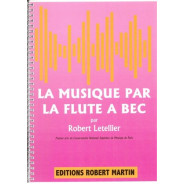 La Musique par la flûte à bec - LETELLIER | Robert Martin
