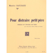 Maurice Hauchard : Pour distraire petit père Pour Violon et Piano