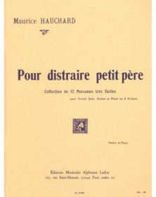 Maurice Hauchard : Pour distraire petit père Pour Violon et Piano