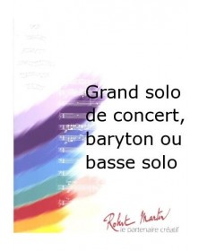 Grand Solo de Concert, Baryton ou Basse Solo