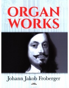 Johann Jakob Froberger : Organ Works