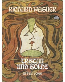 Richard Wagner : Tristan Und Isolde in full score