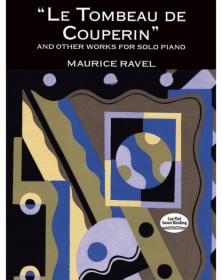 Maurice Ravel : Le Tombeau de Couperin and Other Works