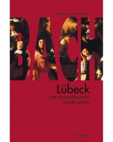 Bach, Luebeck und die...