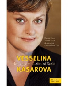 Vesselina Kasarova. Ich...