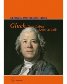 Gluck. Sein Leben. Seine Musik
