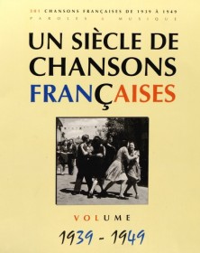Un siècle de chansons françaises 1939-1949