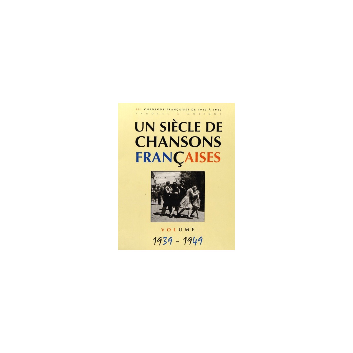Un siècle de chansons françaises 1939-1949