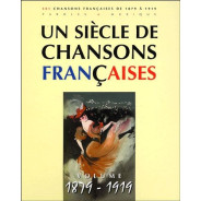 Un siècle de chansons françaises 1879-1919
