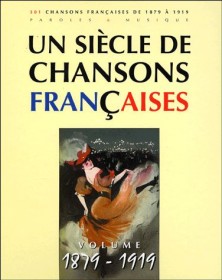 Un siècle de chansons françaises 1879-1919
