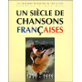 Un siècle de chansons françaises 1879-1919