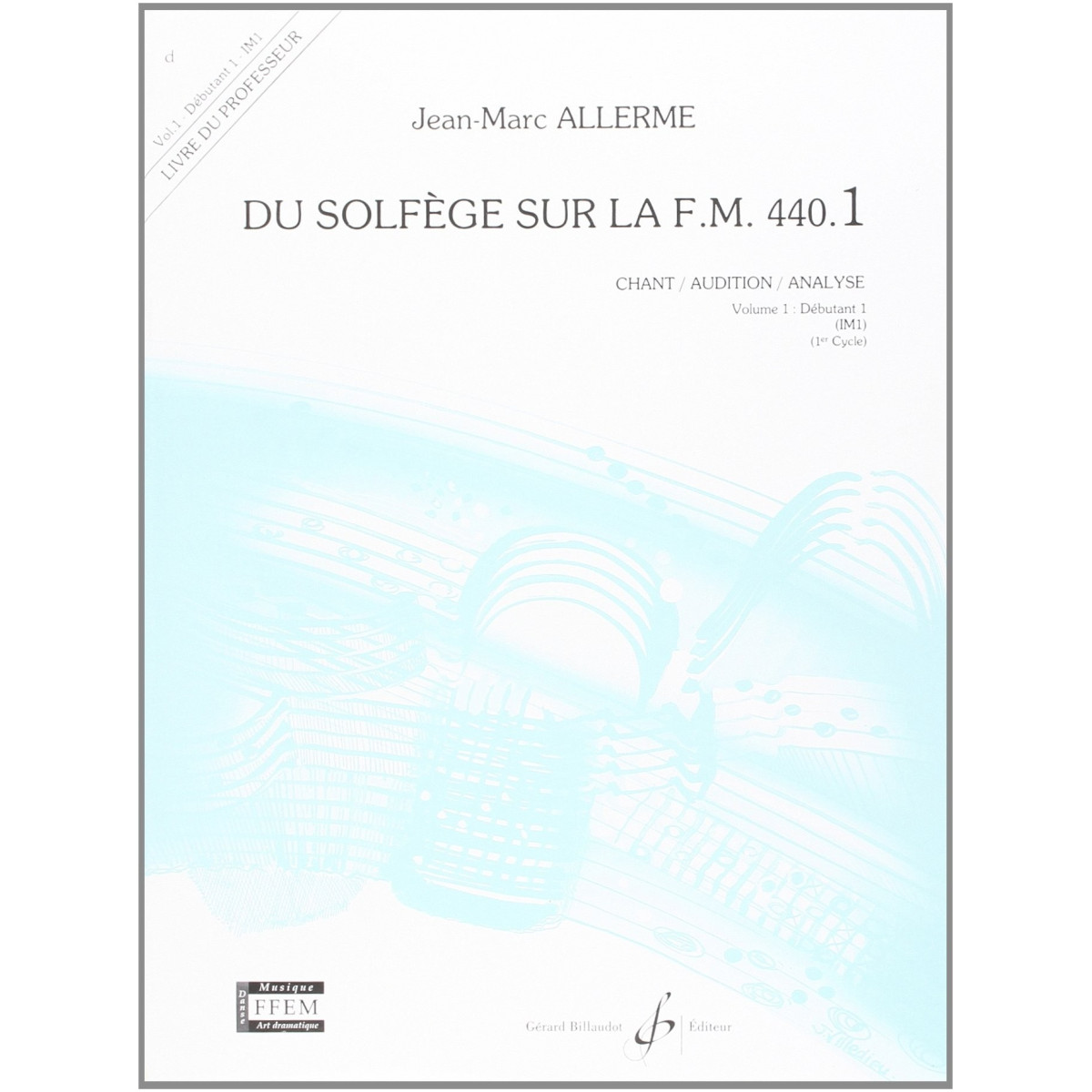 Jean-Marc Allerme : Du solfège sur la FM 440.1 - Chant Audition Analyse : Livre du Professeur