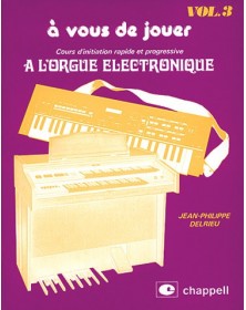 A Vous de Jouer à l'Orgue Electronique Vol. 3