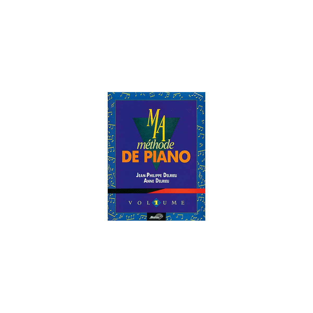Jean-Philippe Delrieu : Ma Méthode De Piano Vol 1