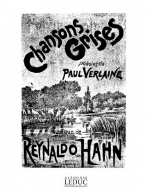 Reynaldo Hahn : Chansons Grises