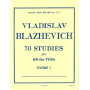 Vladislav Blazhevich : 70 Studies - 70 Etudes Volume 1