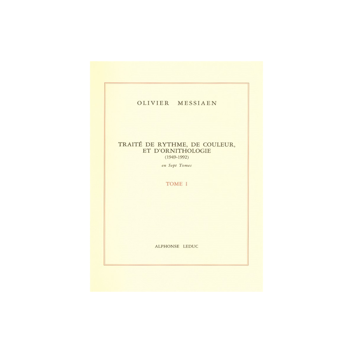 Traité de Rythme, de Couleur et d'Ornithologie Tome 1 - Olivier Messiaen