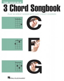 The Ukulele 3 Chord Songbook